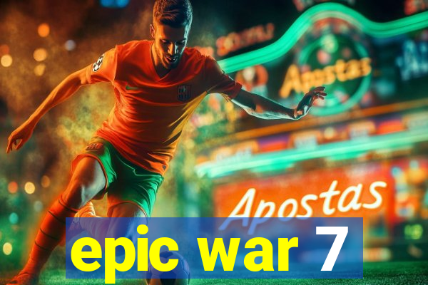 epic war 7